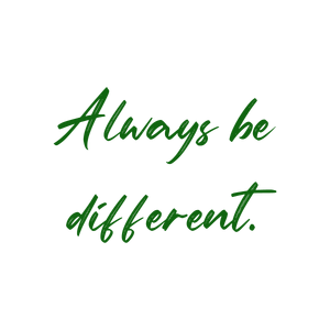 always be different quote SVG PNG design with bold lettering, an uplifting message