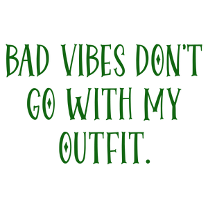 bad vibes don't go with my outfit quote SVG PNG design with bold lettering