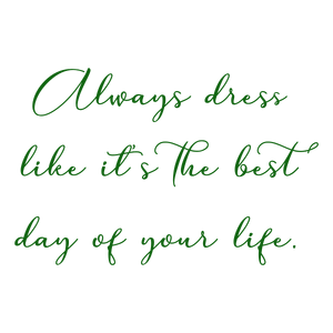 always dress like it's the best day of your life quote SVG PNG design with an uplifting message