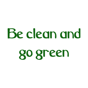 be clean and go green quote SVG PNG design with bold lettering, an uplifting message