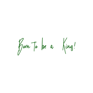 born to be a king quote SVG PNG design with an uplifting message
