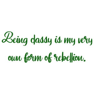 being classy is my very own form of rebellion quote SVG PNG design with bold lettering