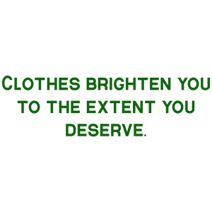 clothes brighten you to the extent deserve quote SVG PNG design with bold lettering, an uplifting message