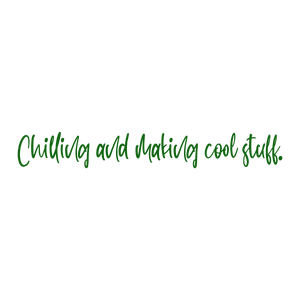 chilling and making cool stuff quote SVG PNG design