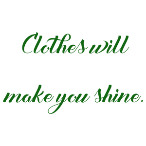 clothes will make you shine quote SVG PNG design with bold lettering, an uplifting message