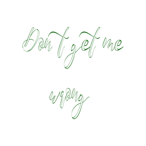 don't get me wrong quote SVG PNG design with an uplifting message