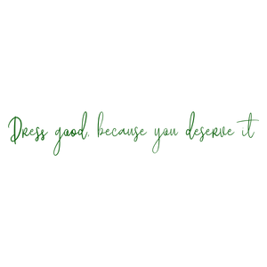 dress good because you deserve it quote SVG PNG design with an uplifting message