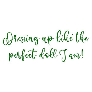 dressing up like the perfect doll i am quote SVG PNG design with bold lettering