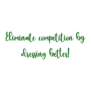 eliminate competition by dressing better quote SVG PNG design with bold lettering