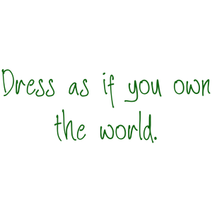 dress as if you own the world quote SVG PNG design with an uplifting message