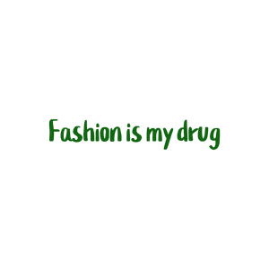 fashion is my drug quote SVG PNG design with bold lettering, an uplifting message