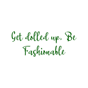 get dolled up be fashionable quote SVG PNG design with bold lettering