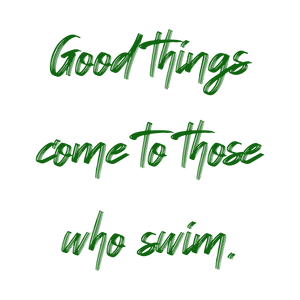 good things come to those who swim quote SVG PNG design with an uplifting message