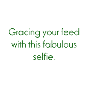 gracing your feed with this fabulous selfie quote SVG PNG design with bold lettering