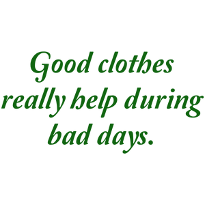 good clothes really help during bad days quote SVG PNG design with an uplifting message