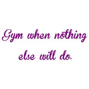 gym when nothing else will do quote SVG PNG design