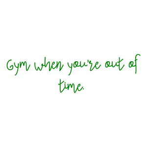 gym when you're out of time quote SVG PNG design