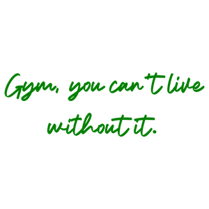 gym you can't live without it quote SVG PNG design with bold lettering, an uplifting message