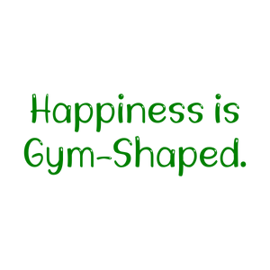 happiness is gym shaped quote SVG PNG design with an uplifting message