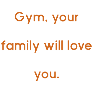 gym your family will love you quote SVG PNG design with bold lettering, an uplifting message