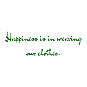 happiness is in wearing our clothes quote SVG PNG design with bold lettering, an uplifting message