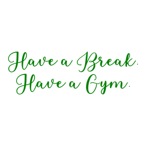 have a break gymivjx4shztgc quote SVG PNG design with bold lettering, an uplifting message