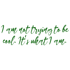 i am not trying to be cool it's what ambld4wbm1b04 quote SVG PNG design with an uplifting message