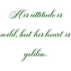 his attitude is wild but heart golden quote SVG PNG design with an uplifting message