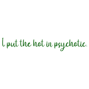 i put the hot in psychotic quote SVG PNG design with bold lettering
