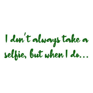 i don't always take a selfie but when do quote SVG PNG design