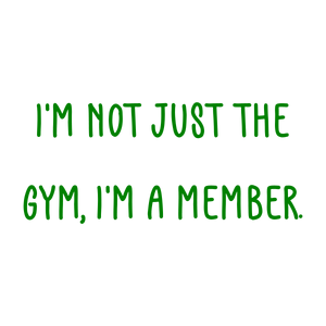 i'm not just the gym a member quote SVG PNG design with bold lettering