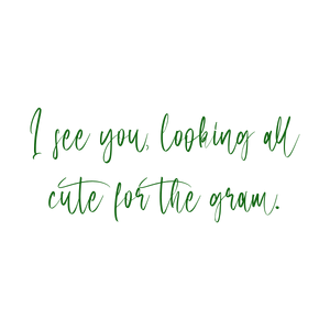 i see you looking all cute for the gram quote SVG PNG design