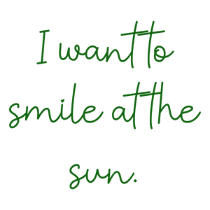 i want to smile at the sun quote SVG PNG design with bold lettering, an uplifting message