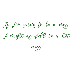 if i'm going to be a mess i might as well hot quote SVG PNG design