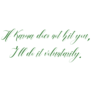 if karma does not hit you i'll do it voluntarily quote SVG PNG design with bold lettering