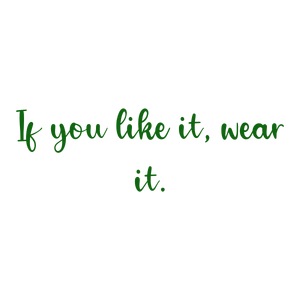 if you like it wear quote SVG PNG design with bold lettering, an uplifting message