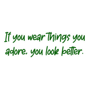 if you wear things adore look better quote SVG PNG design with bold lettering, an uplifting message