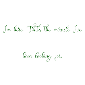 i'm here that's the miracle i've been looking forjjdtohr11rg quote SVG PNG design with an uplifting message
