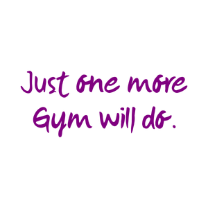 just one more gym will do quote SVG PNG design with hand-drawn style, bold lettering, an uplifting message