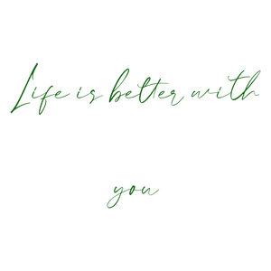 life is better with you quote SVG PNG design with an uplifting message