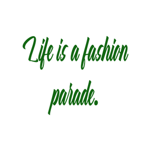 life is a fashion parade quote SVG PNG design