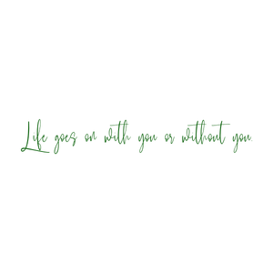 life goes on with you or without quote SVG PNG design