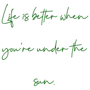 life is better when you're under the sun quote SVG PNG design with an uplifting message