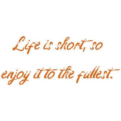 life is short so enjoy it to the fullest quote SVG PNG design with an uplifting message
