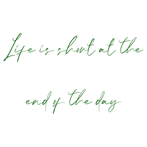 life is short at the end of day quote SVG PNG design