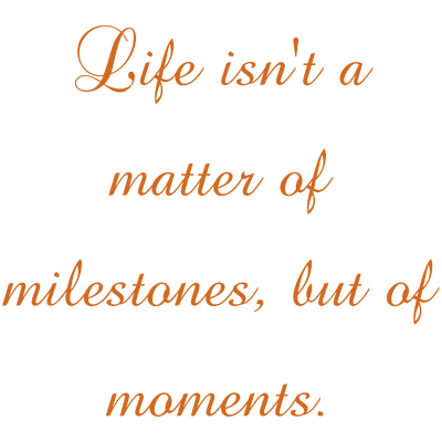 life isn't a matter of milestones but moments quote SVG PNG design with bold lettering, an uplifting message