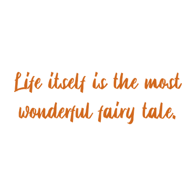 life itself is the most wonderful fairy tale quote SVG PNG design with an uplifting message