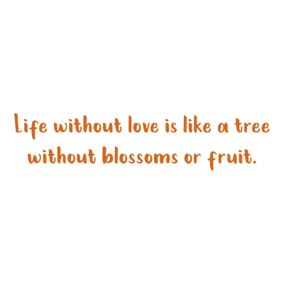 life without love is like a tree blossoms or fruit quote SVG PNG design with bold lettering