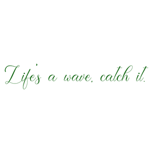 life's a wave catch it quote SVG PNG design with an uplifting message