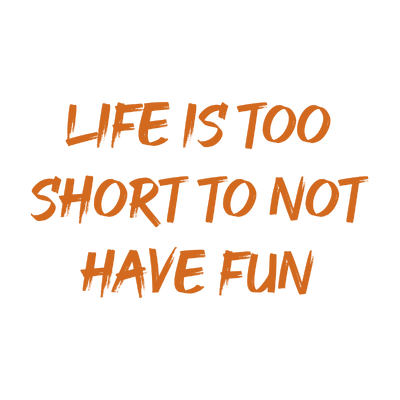 life is too short to not have fun quote SVG PNG design with bold lettering, an uplifting message